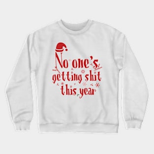 No one's getting shit this year Crewneck Sweatshirt